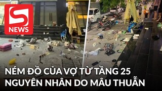 Chồng ném xoong chảo, vali quần áo của vợ từ tầng 25 xuống đất: Do mâu thuẫn gia đình.