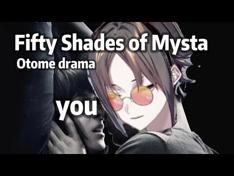 Fifty Shades of Mysta Rias,your yandere ex-boyfriend【Mysta Rias】【Otome drama】