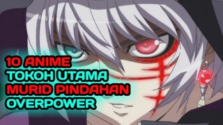 MURID PINDAHAN OVERPOWER!! 10 Anime tokoh utama murid pindahan overpower