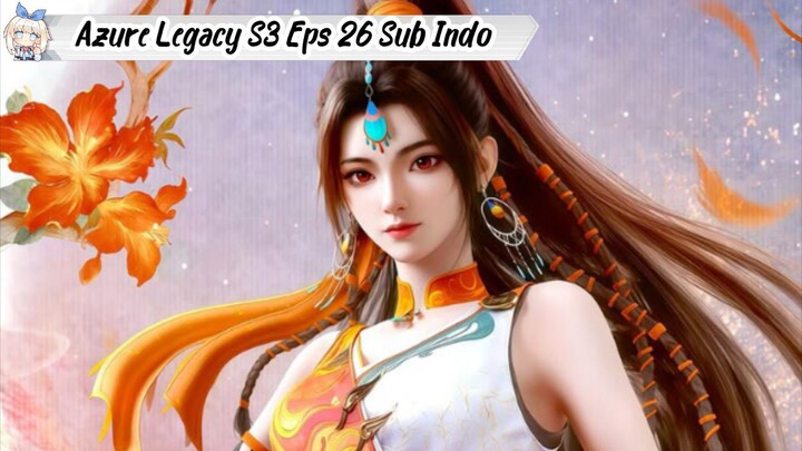 Azure Legacy Season 3 Episode 26 Sub Indo