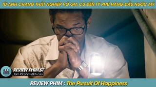 REVIEW PHIM ST | TÓM TẮT PHIM TỪ ANH CHÀNG THẤT NGHIỆP VÔ GIA CƯ ĐẾN TỶ PHÚ HÀNG ĐẦU NƯỚC MỸ