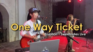 One Way Ticket | Eruption - Sweetnotes Live