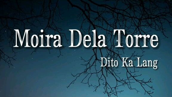 Dito Ka Lang By: Moira Dela Torre