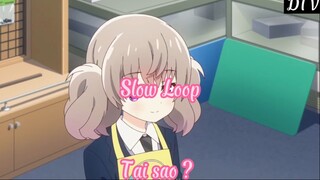 Slow Loop _Tập 1 Tại sao?