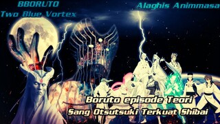 Boruto Two Blue Vortex Terbaru:Boruto Episode Teori Sang Otsutsuki Terkuat Shibai...!!!