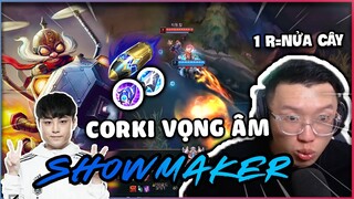 DK SHOWMAKER LIÊN HOAN XÁC THỊT VỚI META DỊ CORKI VỌNG ÂM (LMHT) 11.24