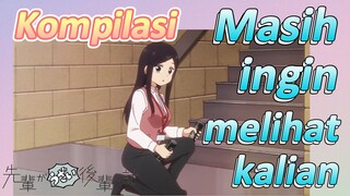 [My Senpai Is Annoying] Kompilasi |  Masih ingin melihat kalian