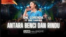 ANTARA BENCI DAN RINDU_ OM LORENZA ft DIKE SABRINA