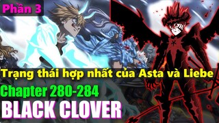 Black Clover "Cỏ ba lá đen" Trạng thái sức mạnh mới của Asta cùng Liebe. Chapter 280-284| Ep 184.