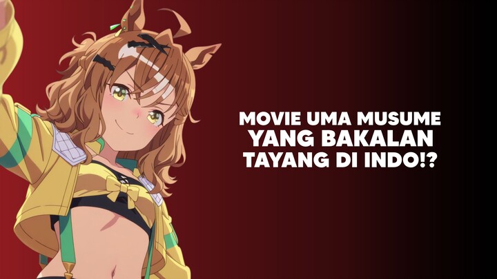 Anime Uma Musume bakalan tayang di Bioskop!?