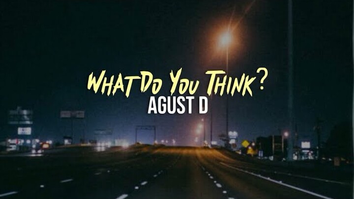 Agust D - What do you think? [INDO LIRIK]
