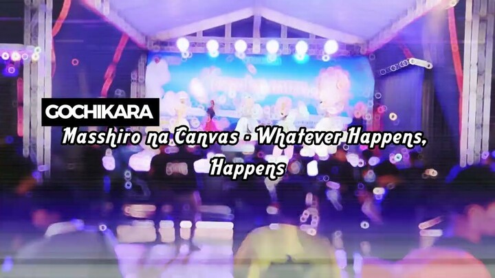 Masshiro na canvas - Whatever Happens, Happens (GOCHIKARA Cover) @OTSURU 2023