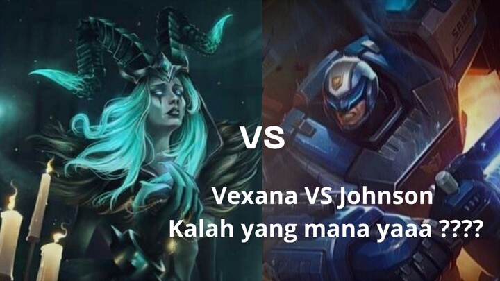 VEXANA VS JOHNSON SIAPAKAH PEMENANG DARI MEREKA YAA