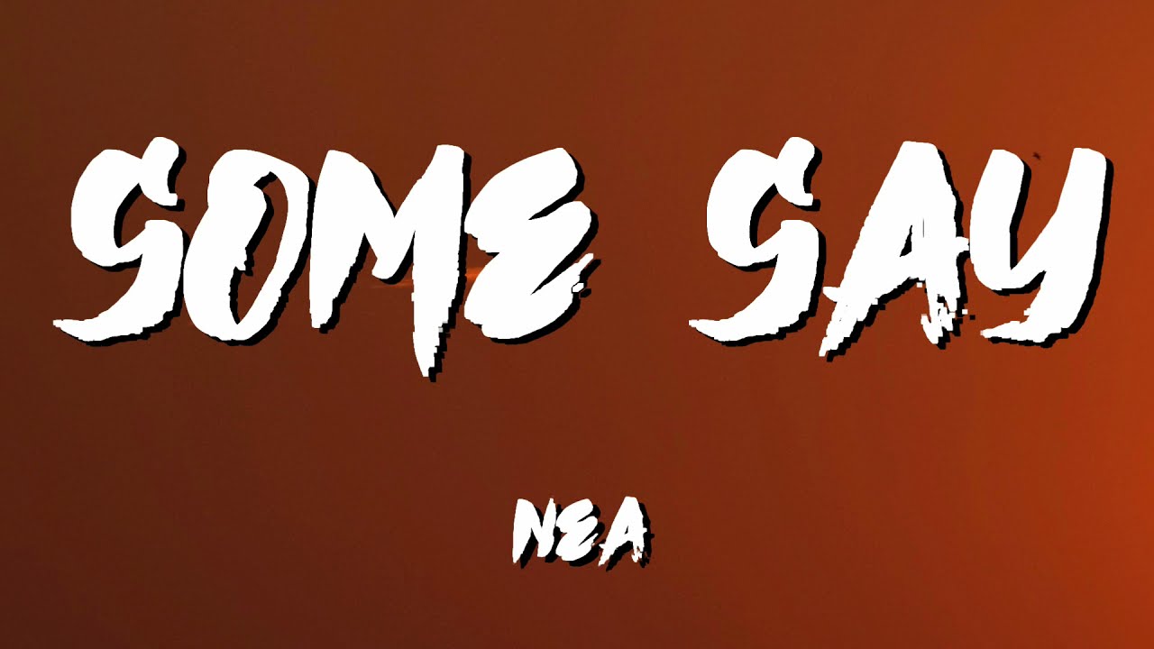 Nea - Some Say (Lyrics) 