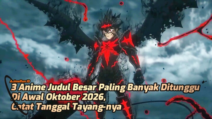 Inilah 3 Top Anime Yang Akan Tayang Awal Oktober 2026, Catat Tanggal-nya !