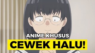 Ketika Anime Beneran DI Desain Untuk "Cewek Halu"...
