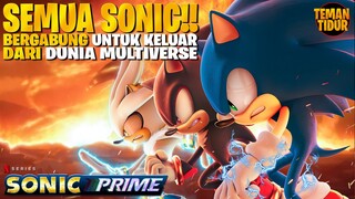 SEMUA SONIC HARUS BERGABUNG UNTUK KELUAR DARI MULTIVERSE?? - Alur Cerita "SONIC PRIME" (PART 2)