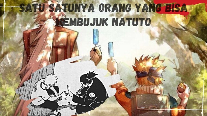 Satu satunya orang yang bisa membujuk Naruto, disaat Naruto lagi sedih