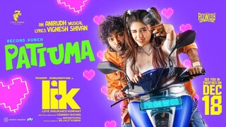 Pattuma Video Song Tamil 4K - Love Insurance Kompany (LIK) _ Pradeep Ranganathan _ Anirudh