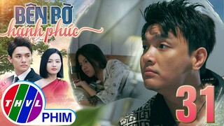 BÊN BỜ HẠNH PHÚC - TẬP 31[4]: Khi thiếu gia Vinh Hiển bắt đầu biết... DƯỠNG THÊ