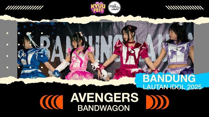 Avengers - Bandwagon [ Bandung Lautan Idol 2025 ]