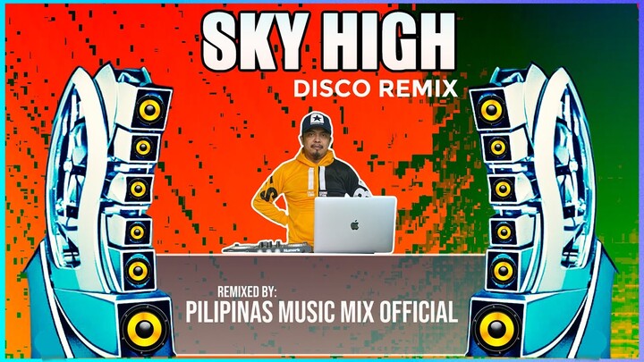SKY HIGH - Popular Electronic Dance (Pilipinas Music Mix Official Remix) BombTekStyle| Elektronomia
