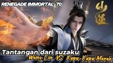 RENEGADE IMMORTAL 70‼️ Tantangan dari Suzaku | Wang Lin VS Kupu-Kupu Merah