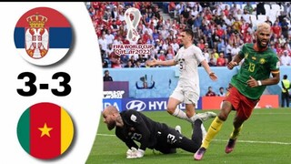 Camerun Vs Serbia 3-3 Highlights & All Goals - 2022