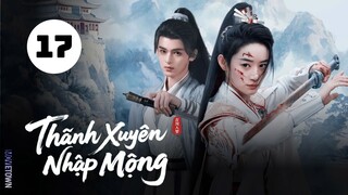 Tập 17| Thanh Xuyên Nhập Mộng - Qingchuan's Veil of Vengeance (Hiểu Đình, Lịch Kiệt...)