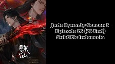 Jade Dynasty Season 3 Episode 26 (78 End) Subtitle Indonesia