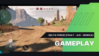 [Delta Force] Gameplay bản đồ Fault (chế độ A/D - Mobile)