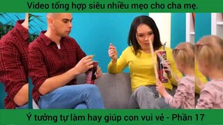 Ý tưởng tự làm hay giúp con vui vẻ - Phần 17