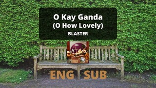 O Kay Ganda (O How Lovely) | BLASTER [English/Filipino Lyrics]