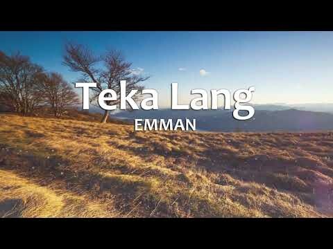 Teka Lang - EMMAN (Lyrics)