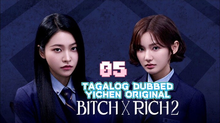 5)EPISODE [BITCH ×RICH 2]TAGALOG DUBBED