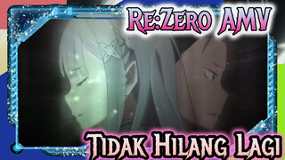 Re:Zero AMV
Tidak Hilang Lagi