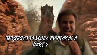 Tersesat di dunia purbakala part 2