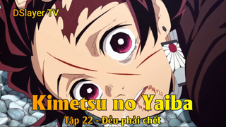 Kimetsu no Yaiba Tập 22 - Đều phải chết