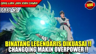 CHANG QING BERTEMU MONSTER TERKUAT DIDUNIA !! - Alur Cerita Donghua #QLJXC PART 49