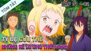 TÓM TẮT | Những kẻ lo cho thời loạn  Tập 01~02