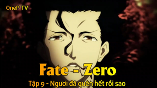Fate - Zero Tập 9 - Ngươi đã quên hết rồi sao