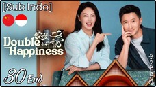 [Sub Indo] Double Happiness – Eps. 30 (2025) End