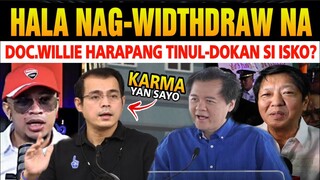 JUST IN : KARMA-na! BILANG GANTI kay ISKO, Mag-Widthraw-nalang-si DOC.WILLIE SUSUPORTAHAN nasi BBM?