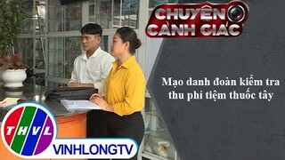 Mạo danh đoàn kiểm tra thu phí tiệm thuốc tây | Chuyện cảnh giác