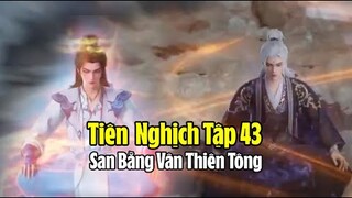 Tiên Nghịch Tập 43 Vietsub Thuyết Minh Full HD | 仙逆 第43集 | San Bằng Vân Thiên Tông