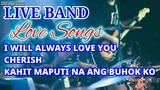 LIVE BAND || LOVE SONG | I WILL ALWAYS LOVE YOU | CHERISH | KAHIT MAPUTI NA ANG BUHOK KO