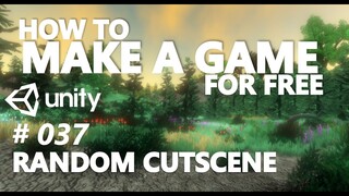 HOW TO MAKE A GAME FOR FREE #037 - RANDOMIZED CUTSCENES - UNITY TUTORIAL