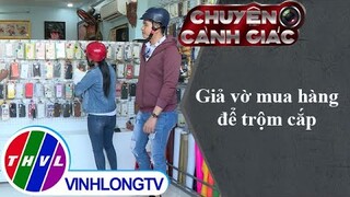 Giả vờ mua hàng để trộm cắp | Chuyện cảnh giác