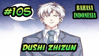 Dushi Zhizun ch 105 Bahasa Indonesia