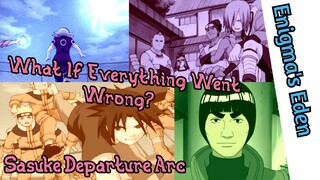 Sasuke Departure Arc: What If Everything Went Wrong? || Naruto Discussion